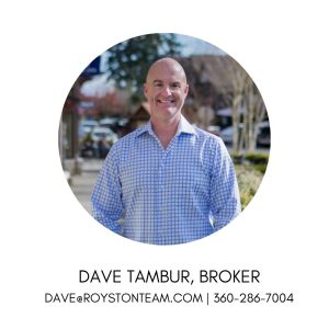 Professional headshot and contact information for Dave Tambur, Broker with The Royston Team. Includes his email (dave@roystonteam.com) and phone number (360-286-7004).